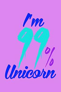 I'm 99 Percent Unicorn