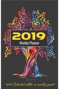 2019 Weekly Planner Vintage Tree Art a Colorful Life Is Really Good