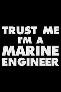 Trust Me I'm a Marine Engineer
