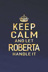Keep Calm and Let Roberta Handle It