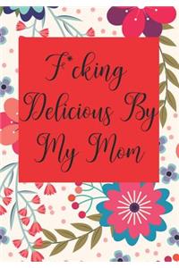 F*cking Delicious by My Mom