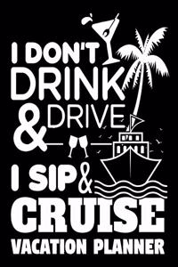 I Don't Drink & Drive I Sip & Cruise Vacation Planner