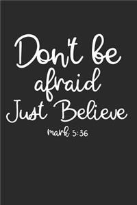 Don't Be Afraid Just Believe Mark 5