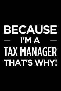 Because I'm a Tax Manager That's Why