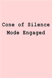 Cone of Silence Mode Engaged