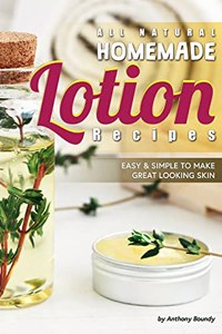 All Natural Homemade Lotion Recipes