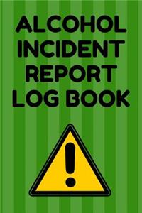 Alcohol Incident Report Log Book