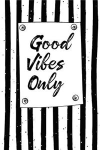 Good Vibes Only