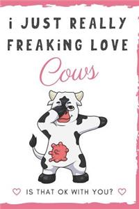 I Just Really Freaking Love Cows. Is That OK With You?