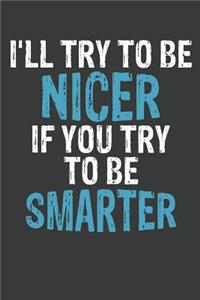 I'll Try To Be Nicer If You Try To Be Smarter
