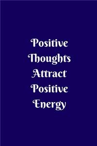 Positive Thoughts Attract Positive Energy