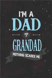 I'm A Dad And A Grandad Nothing Scares Me