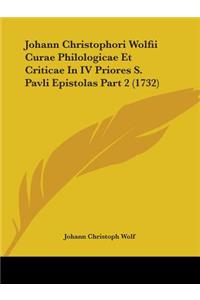 Johann Christophori Wolfii Curae Philologicae Et Criticae In IV Priores S. Pavli Epistolas Part 2 (1732)