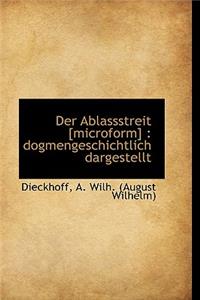 Der Ablassstreit [Microform]: Dogmengeschichtlich Dargestellt