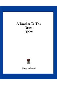 A Brother To The Trees (1909)