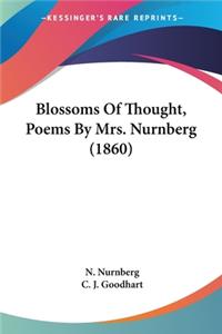 Blossoms Of Thought, Poems By Mrs. Nurnberg (1860)