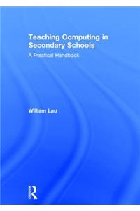 Teaching Computing in Secondary Schools