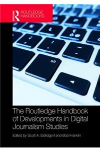 The Routledge Handbook of Developments in Digital Journalism Studies