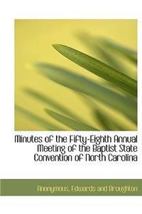 Minutes of the Fifty-Eighth Annual Meeting of the Baptist State Convention of North Carolina