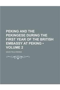 Peking and the Pekingese During the First Year of the British Embassy at Peking (Volume 2)