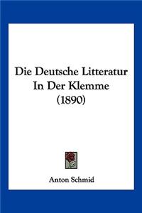Die Deutsche Litteratur In Der Klemme (1890)
