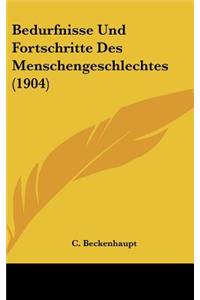 Bedurfnisse Und Fortschritte Des Menschengeschlechtes (1904)