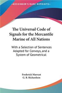 The Universal Code of Signals for the Mercantile Marine of All Nations