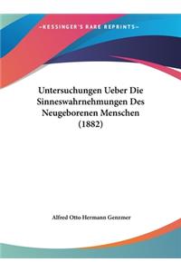 Untersuchungen Ueber Die Sinneswahrnehmungen Des Neugeborenen Menschen (1882)