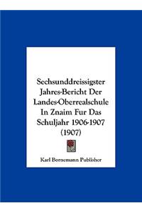 Sechsunddreissigster Jahres-Bericht Der Landes-Oberrealschule in Znaim Fur Das Schuljahr 1906-1907 (1907)