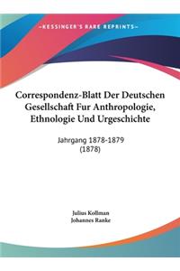 Correspondenz-Blatt Der Deutschen Gesellschaft Fur Anthropologie, Ethnologie Und Urgeschichte: Jahrgang 1878-1879 (1878)