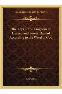 The Keys of the Kingdom of Heaven and Power Thereof According to the Word of God