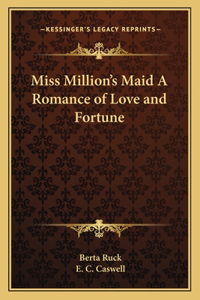 Miss Million's Maid a Romance of Love and Fortune