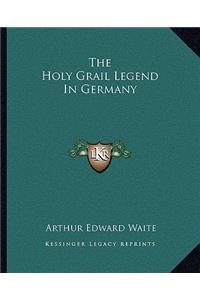 Holy Grail Legend in Germany