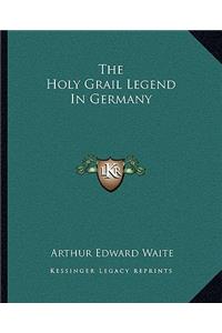 The Holy Grail Legend In Germany
