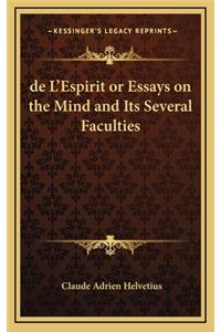 de L'Espirit or Essays on the Mind and Its Several Faculties