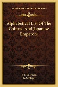 Alphabetical List of the Chinese and Japanese Emperors