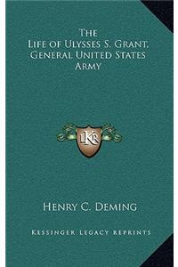 The Life of Ulysses S. Grant, General United States Army