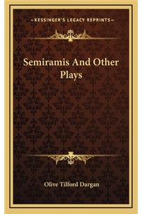 Semiramis and Other Plays