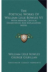 The Poetical Works of William Lisle Bowles V1
