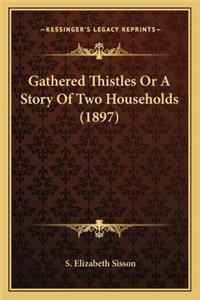 Gathered Thistles Or A Story Of Two Households (1897)