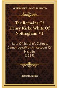 The Remains of Henry Kirke White of Nottingham V2