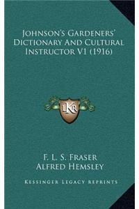 Johnson's Gardeners' Dictionary and Cultural Instructor V1 (1916)