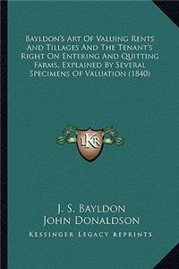 Bayldon's Art of Valuing Rents and Tillages and the Tenant's Right on Entering and Quitting Farms, Explained by Several Specimens of Valuation (1840)