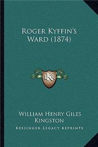 Roger Kyffin's Ward (1874)