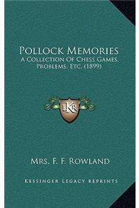 Pollock Memories: A Collection of Chess Games, Problems, Etc. (1899)