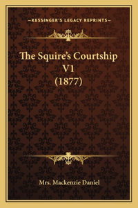 The Squire's Courtship V1 (1877)
