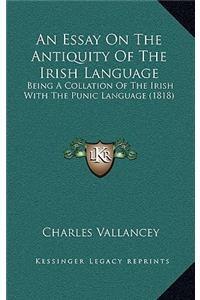 Essay On The Antiquity Of The Irish Language