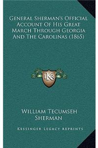 General Sherman's Official Account of His Great March Through Georgia and the Carolinas (1865)
