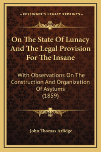 On The State Of Lunacy And The Legal Provision For The Insane