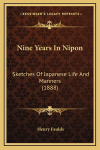 Nine Years In Nipon: Sketches Of Japanese Life And Manners (1888)